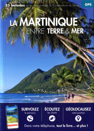 La Martinique entre terre et mer, guide de balades
